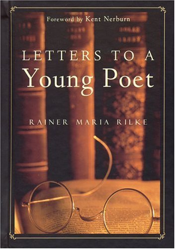 Recommended Reading:  Letters to a Young Poet, by Rainer Maria Rilke 